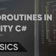 All You Need To Know About Coroutines Unity Basics
