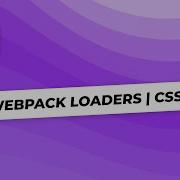 Webpack Loaders Css