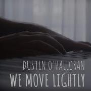 Dustin O Halloran We Move Lightly Arr For Piano Solo LABS Autograph Grand