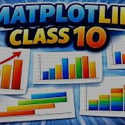 Matplotlib Python Tutorial Class 10 Install Matplotlib Represent Bar Graphs