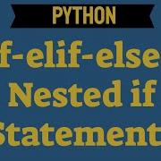 Python How To Use If Elif Else And Nested If Statement Video 229