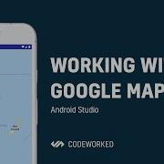 ANDROID Google Maps SDK CodeWorked