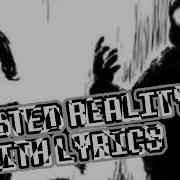 TWISTED REALITY ULB WITH LYRICS
