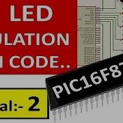 PIC TUTORIAL 2 PIC Led Microcontroller Simulation Pic 16F877A Tutorial