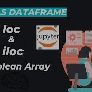 10 Loc Iloc With Boolean Array Python Pandas Tutorial