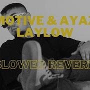 Motive Ayaz LAYLOW Slowed Reverb