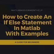 How To Create An If Else Statement In Matlab With Examples