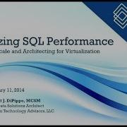 Maximizing SQL Performance Designing For Scale And Architecting For Virtualization