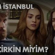 Ben çirkin Miyim Zalim İstanbul 3 Bölüm