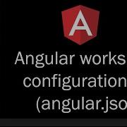 Understanding Angular Workspace Configuration File Angular Json