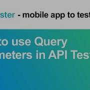 API Tester 4 How To Use Query Parameters In API Tester A Mobile App To Test Your APIs API Testing