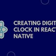 Digital Clock In React Native React Native Reanimated