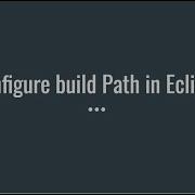 Configuring Build Path In Eclipse