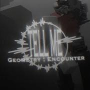 TELL ME Geometry Encounter Theme Official Visualizer GIVE ME YOUR BEST OST