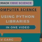 Using Python Libraries In One Video 12th Computer Science Gaurav Garg