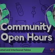 Community Open Hours Episode 15 Colocated And Interleaved Tables