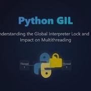 Python GIL Explained Understanding The Global Interpreter Lock For Beginners