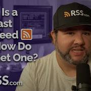 What Is A Podcast RSS Feed And How Do You Get One