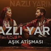 Nazlı Yarim Aşık Atışması Anadolu Folk Music