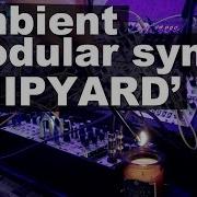 Ambient Modular Synth Generative Music Patch Shipyard By POB