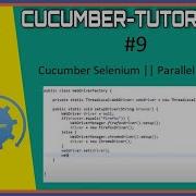 Tutorials 9 Cucumber Selenium Parallel Execution