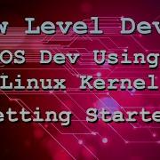 OS Development Using The Linux Kernel Getting Started Part 1