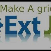 Sencha Ext Js Tutorial 7 Make A Grid