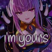 Nightcore I M Yours Isabel LaRosa Lyrics