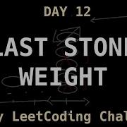 Last Stone Weight 100 LeetCode Day 12 Challenge
