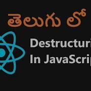 Destructuring In JavaScript 7 ReactJs In Telugu