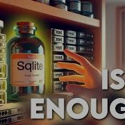 SQLite Is Enough