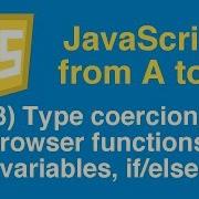 Learn JavaScript Tutorial Part 3 Type Coercion Browser Functions Variables If Else