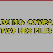 Arduino Compare Two Hex Files