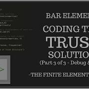 Bar Finite Element Coding The Truss Solution Part 3 Of 3 Debug Run