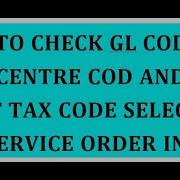 How To Check GL Code Cost Centre Code And Input Tax Code Selected In A Service Order