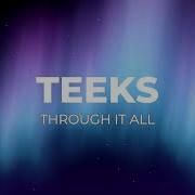 Teeks Through It All 432 Hz
