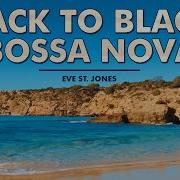 Back To Black Bossa Nova Original By Amy Winehouse