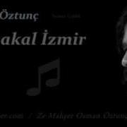 Hoşçakal İzmir Osman Öztunç