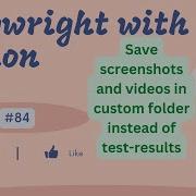 84 Save Screenshots And Videos In User Defined Custom Folder Playwright With Python Output