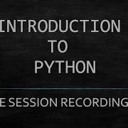 Session 1 Introduction To Python Live Session Recording