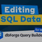 Editing SQL Data Using DbForge Query Builder For MySQL