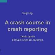 360AnDev 2020 A Crash Course In Crash Reporting By Jamie Lynch