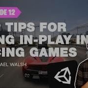 Top Tips For Using In Play In Racing Games Unity Tutorial