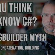 So You Think You Know C The StringBuilder Myth
