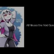 All Nikusa The Void Queen Voice Lines Made By Alex TheTetrisFan