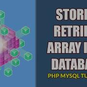 How To Store Retrieve Array Into Database With PHP MySQL