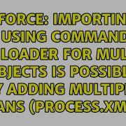 Importing The Data Using Command Line Data Loader For Multiple Objects Is Possible By Adding