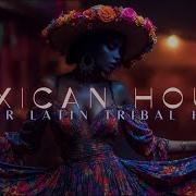 Mexican Afro House Mix 3 Часа Latin Tribal House Закат до Рассвета в Тулуме