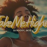 DJ Roody Skye Take Me Higher