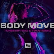 Toneshifterz TwinTigerz Body Move Official Audio